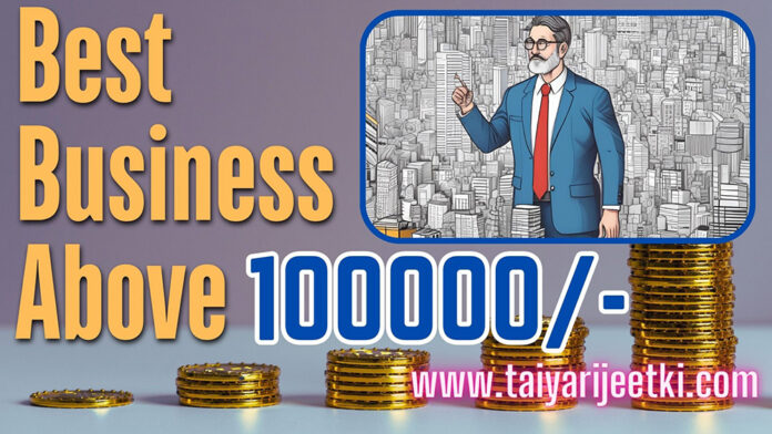 Best Business Above 100000