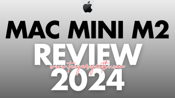 2024 Apple Best Mac Mini M2 Review